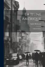 La Jeune Amérique: Chili Et Bolivie af Andre Bellessort