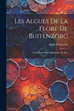 Les Algues De La Flore De Buitenzorg: Essai D'une Flore Algologique De Java af Emile Wildeman