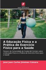 A Educação Física e a Prática de Exercício Físico para a Saúde af José Juan Carlos Jiménez Cámara