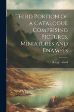 Third Portion of a Catalogue Comprising Pictures, Miniatures and Enamels af George Scharf