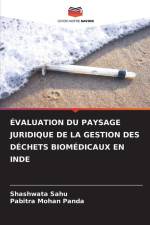 ÉVALUATION DU PAYSAGE JURIDIQUE DE LA GESTION DES DÉCHETS BIOMÉDICAUX EN INDE af Shashwata Sahu