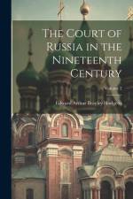 The Court of Russia in the Nineteenth Century; Volume 2 af Edward Arthur Brayley Hodgetts