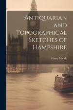 Antiquarian and Topographical Sketches of Hampshire af Henry Moody