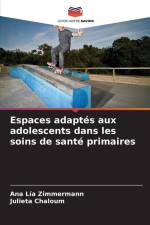 Espaces adaptés aux adolescents dans les soins de santé primaires af Ana Lía Zimmermann