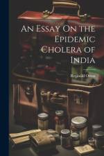 An Essay On the Epidemic Cholera of India af Reginald Orton