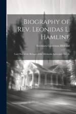 Biography of Rev. Leonidas L. Hamline: Late One of the Bishops of the Methodist Episcopal Church af Freeborn Garretson Hibbard