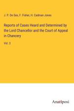 Reports of Cases Heard and Determined by the Lord Chancellor and the Court of Appeal in Chancery af J. P. De Gex