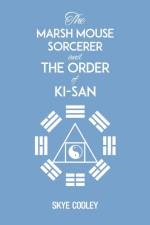 The Marsh Mouse Sorcerer and The Order of Ki-San af Skye Cooley