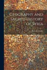 Geography and Sacred History of Syria af James J. Gaskin
