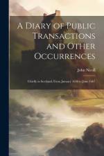 A Diary of Public Transactions and Other Occurrences: Chiefly in Scotland, From January 1650 to June 1667 af John Nicoll