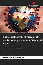 Epidemiological, clinical and evolutionary aspects of HIV and AIDS af Théodore Kindjinou