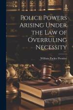 Police Powers Arising Under the Law of Overruling Necessity af William Packer Prentice