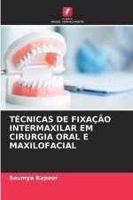 TÉCNICAS DE FIXAÇÃO INTERMAXILAR EM CIRURGIA ORAL E MAXILOFACIAL af Saumya Kapoor
