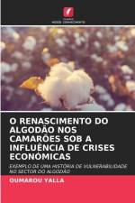O RENASCIMENTO DO ALGODÃO NOS CAMARÕES SOB A INFLUÊNCIA DE CRISES ECONÓMICAS af Oumarou Yalla