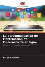 La personnalisation de l'information et l'interactivité en ligne af Kéven Carvalho
