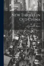 New Thrills in Old China af Charlotte E. Hawes