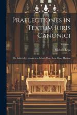 Praelectiones in Textum Iuris Canonici: De Iudiciis Ecclesiasticis in Scholis Pont. Sem. Rom. Habitae; Volume 1 af Michele Lega