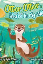 Otter, Otter, You're In My Water af Tyler Wood