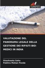 VALUTAZIONE DEL PANORAMA LEGALE DELLA GESTIONE DEI RIFIUTI BIO-MEDICI IN INDIA af Shashwata Sahu