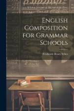English Composition for Grammar Schools af Frederick Henry Sykes
