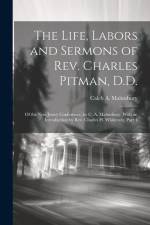 The Life, Labors and Sermons of Rev. Charles Pitman, D.D.: Of the New Jersey Conference, by C. A. Malmsbury. With an Introduction by Rev. Charles H. W af Caleb A. Malmsbury