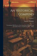 An Historical Compend: Containing a Brief Survey of the Great Line of History From the Earliest Times to the Present Day ... (Only); Volume 2 af Samuel Whelpley
