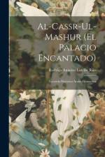 Al-Cassr-Ul-Mashur (El Palacio Encantado): Leyenda Histórica Arabe-Granadina af Rodrigo Amador Los de Ríos