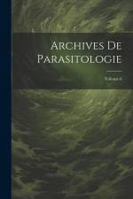 Archives De Parasitologie; Volume 6 af Anonymous