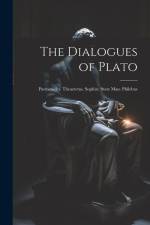 The Dialogues of Plato: Parmenides. Theaetetus. Sophist. State Man. Philebus af Anonymous