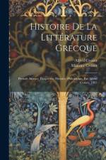 Histoire De La Littérature Grecque: Période Attique. Éloquence. Histoire. Philosophie. Par Alfred Croiset. 1895 af Alfred Croiset