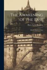 The Awakening of the East: Siberia--Japan--China af Pierre Leroy-Beaulieu