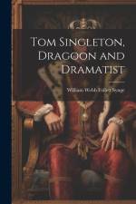 Tom Singleton, Dragoon and Dramatist af William Webb Follett Synge