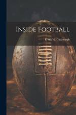 Inside Football af Frank W. Cavanaugh