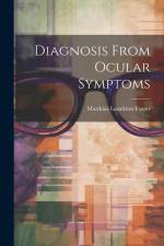 Diagnosis From Ocular Symptoms af Matthias Lanckton Foster