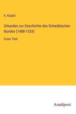 Urkunden zur Geschichte des Schwäbischen Bundes (1488-1533) af K. Klüpfel