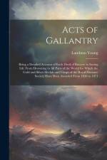 Acts of Gallantry: Being a Detailed Account of Each Deed of Bravery in Saving Life From Drowning in All Parts of the World for Which the af Lambton Young