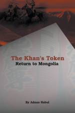 The Khan's Token - Return to Mongolia af Adnan Habul
