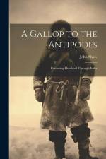A Gallop to the Antipodes: Returning Overland Through India af John Shaw