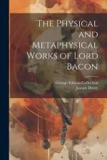 The Physical and Metaphysical Works of Lord Bacon af Joseph Devey