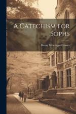 A Catechism for Sophs af Henry Montague Grover