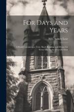 For Days and Years: A Book Containing a Text, Short Reading and Hymn for Every Day in the Church's Year af H. L. Sidney Lear