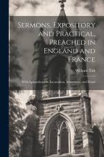 Sermons, Expository and Practical, Preached in England and France: With Appendices On Incarnation, Atonement, and Ritual af William Tait
