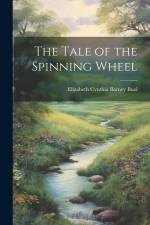 The Tale of the Spinning Wheel af Elizabeth Cynthia Barney Buel