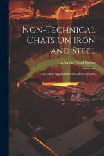 Non-Technical Chats On Iron and Steel: And Their Application to Modern Industry af La Verne Ward Spring