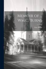 Memoir of ... Wm.C. Burns af Islay Burns