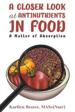 A Closer Look at Antinutrients in Food af MASc(Nutr) Karlien Bester