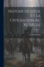 Notger De Liège Et La Civilisation Au Xe Siècle; Volume 1 af Godefroid Kurth