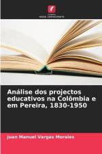 Análise dos projectos educativos na Colômbia e em Pereira, 1830-1950 af Juan Manuel Vargas Morales