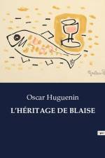L¿HÉRITAGE DE BLAISE af Oscar Huguenin