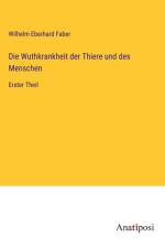 Die Wuthkrankheit der Thiere und des Menschen af Wilhelm Eberhard Faber